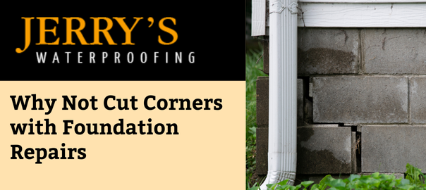 Why Not Cut Corners With Foundation Repairs?