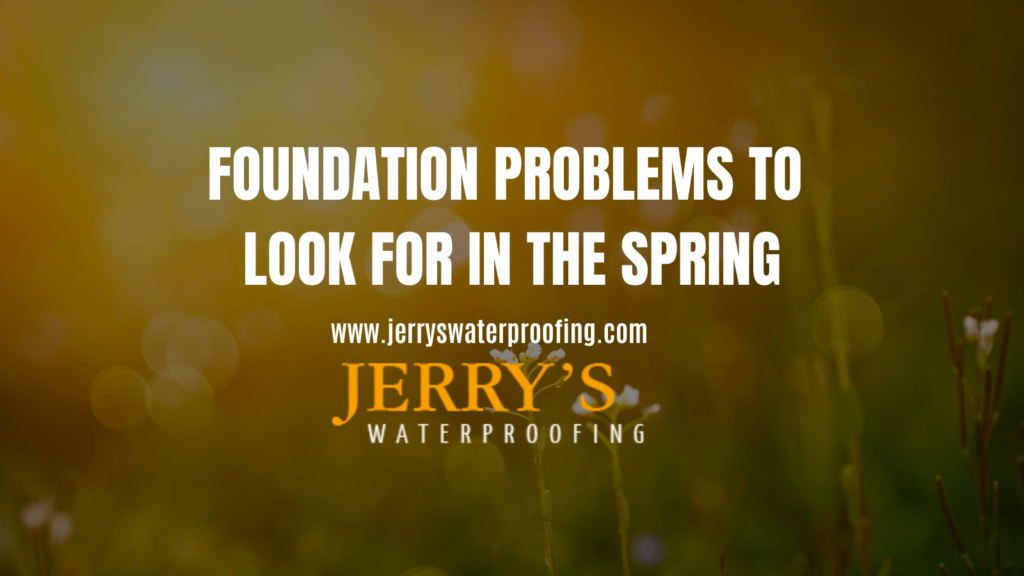 FOUNDATION PROBLEMS TO LOOK FOR IN THE SPRING