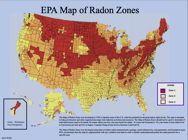 EPA Map of Radon Zones shows areas in red where you should have a radon mitigation system. 