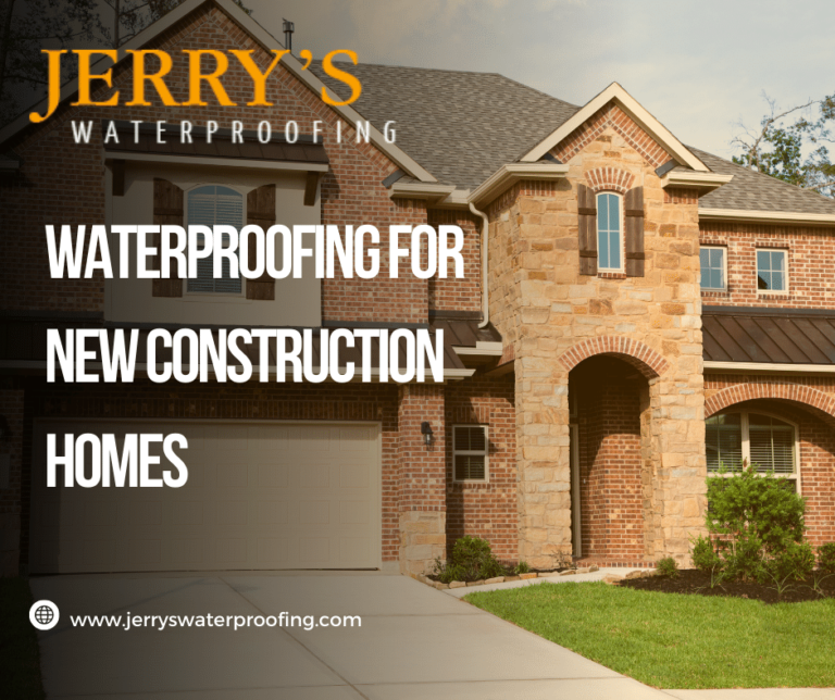 Waterproofing for New Construction Homes Jerry's Waterproofing
