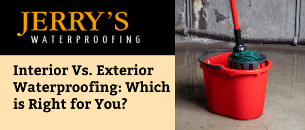 Interior Waterproofing vs. Exterior Waterproofing: Which is Right for You?