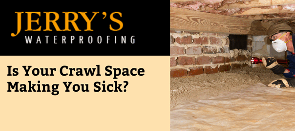 Is your crawl space making you sick?