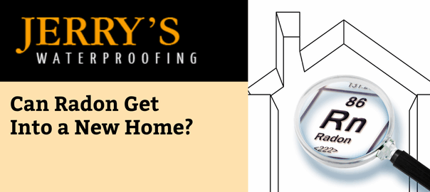 can radon get into a new home