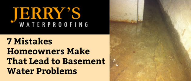 7 Mistakes Homeowners Make That Lead to Basement Water Problems - Jerry ...